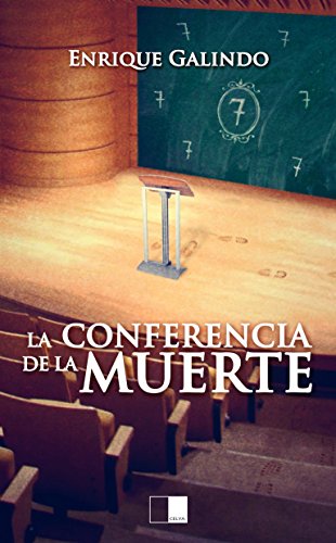 La Conferencia de la Muerte, Enrique Galindo Bonilla - Celya Editorial
