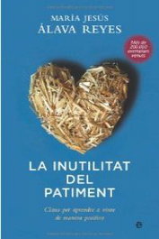 La inutilitat del patiment, Maria Alava Reyes, Anna Jolis Olive - LA ESFERA DE LOS LIBROS