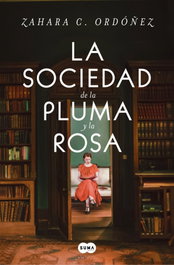 La sociedad de la pluma y la rosa, Zahara C. Ordóñez - SUMA DE LETRAS