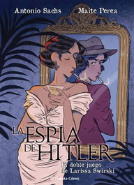La espía de Hitler. El doble juego de Larissa Swirsky, Maite Perea Ruiz - PLANETA COMICS