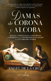 ALMUZARA EDITORIAL, Damas de corona y alcoba, Engel de la Cruz - ALMUZARA EDITORIAL