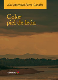 Color piel de león, Ana Martínez Pérez-Canales - OCTAEDRO EDICIONES