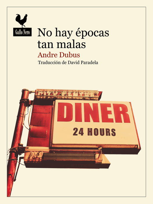 No hay épocas tan malas, Andre Dubus - GALLO NERO