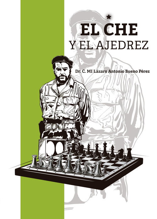 EL CHE Y EL AJEDREZ, Dr. C. Mi Lázaro Antonio Bueno Pérez - CITMATEL (IBD)