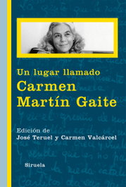 Un lugar llamado Carmén Martín Gaite, José Teruel - SIRUELA
