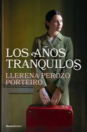 Los años tranquilos, Llerena Perozo Porteiro - ROCA EDITORIAL
