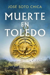 Muerte en Toledo, José Soto Chica - ESPASA CALPE