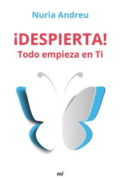 MARTINEZ ROCA, ¡DESPIERTA!: TODO EMPIEZA EN TI, Nuria Andreu