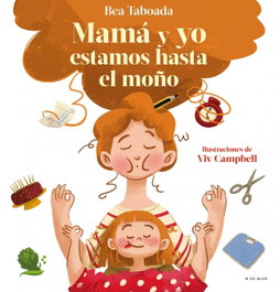 B DE BLOK, ¡Mamá y yo estamos hasta el moño! - Bea Taboada