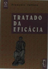 Tratado da Eficácia, François Julien - EDIÇOES PIAGET