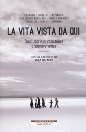 La vita vista da qui. Dieci storie di resistenza e sopravvivenza, VV.AA. - MORELLINI