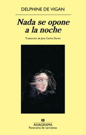 Nada se opone a la noche, Delphine de Vigan - ANAGRAMA
