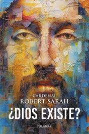 ¿Dios existe?, Cardenal Robert Sarah - PALABRA