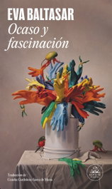 Ocaso y fascinación, Eva Baltasar - RANDOM HOUSE