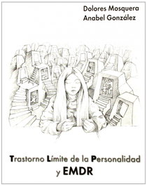 Trastorno límite de la personalidad y EMDR, Dolores Mosquera, Anabel González - PLEYADES