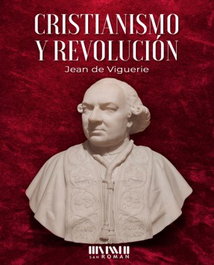 Cristianismo y Revolución, Jean de Viguerie - SAN ROMAN