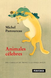 Animales célebres, Michel Pastoureau - PERIFERICA EDITORIAL