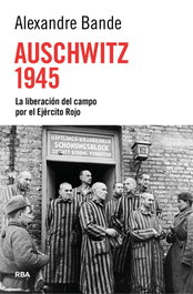RBA, Auschwitz 1945: liberación del campo por Ejército Rojo - RBA