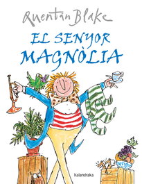 KALANDRAKA El senyor Magnólia, Quentin Blake