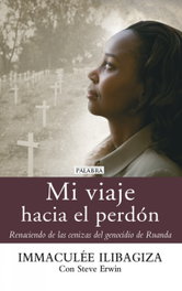 Mi viaje hacia el perdón, Inmaculee Ilibagiza - PALABRA