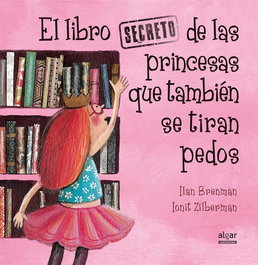 El libro secreto de las princesas que también se tiran pedos, Ilan Brenman - ALGAR EDITORIAL