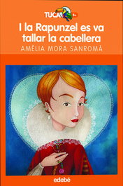 I la Rapunzel es va tallar la melena, Amèlia Mora Sanromà - EDEBE