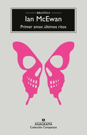 Primer amor, últimos ritos, Ian McEwan - ANAGRAMA