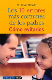 Los 10 errores más comunes de los padres, Kevin Steede - EDAF EDITORIAL