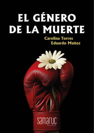 El género de la muerte, Carolina Torres / Eduardo Muñoz - SAMARUC