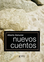 Nuevos cuentos, Alberto Zamuner - NPQ EDITORES