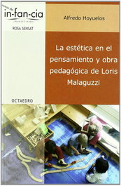 La estética en el pensamiento y obra pedagógica de Loris Malaguzzi, Alfredo Hoyuelos Planillo - OCTAEDRO EDICIONES