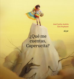 ALGAR EDITORIAL, ¿QUÉ ME CUENTAS, CAPERUCITA? - ALBUMES ILUSTRADOS