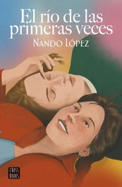 El río de las primeras veces, Nando López - CROSSBOOKS