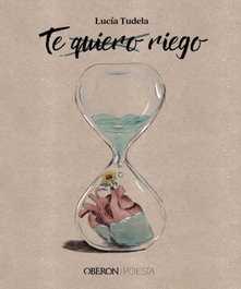 Te quiero, riego, Lucía Tudela - ANAYA MULTIMEDIA