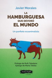 La hamburguesa que devoró el mundo, Javier Morales Ortiz - PLAZA Y VALDES