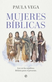 Mujeres bíblicas, Paula Vega - LA ESFERA DE LOS LIBROS
