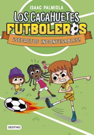 DESTINO INFANTIL, Los Cacahuetes futboleros 3. ¡Secretos inconfesables! - Isaac Palmiola