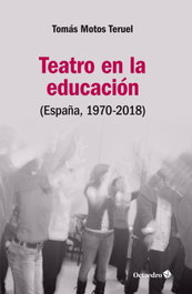 OCTAEDRO EDICIONES, Teatro en la educación, Tomás Motos Teruel - OCTAEDRO EDICIONES