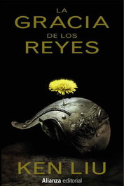La gracia de los reyes, Ken Liu - Comercial Grupo Anaya S.A.