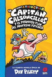 El Capitán Calzoncillos y el perverso plan del profesor Pipícaca, Dav Pilkey - SM