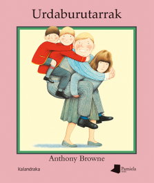 Urdaburutarrak, Anthony Browne - KALANDRAKA/PAMIELA