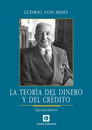 La teoría del dinero y del crédito, Ludwig von Mises - UNION EDITORIAL