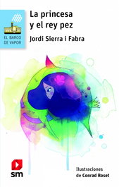 La princesa y el rey pez, Jordi Sierra i Fabra - SM
