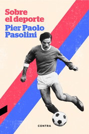 Sobre el deporte, Pier Paolo Pasolini - CONTRA