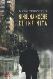 Ninguna noche es infinita, Pascual Fernández Espín - EDITORIAL ADARVE