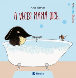 A VECES MAMÁ DICE... - Ana Sarrías