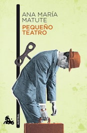 Pequeño teatro, Ana María Matute - ESPASA CALPE