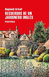 Recuerdos de un jardinero inglés, Reginald Arkell - PERIFERICA EDITORIAL