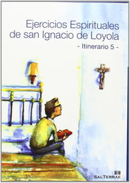 SALTERRAE, Ejercicios Espirituales de San Ignacio de Loyola. Itinerario 5 - Centro de Espiritualidad San Ignacio