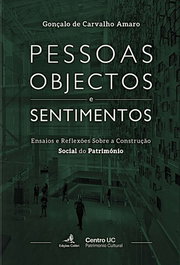 PESSOAS, OBJECTOS E SENTIMENTOS: ENSAIOS E REFLEXÕES SOBRE A CONSTRUÇÃO SOCIAL DO PATRIMÓNIO, Gonçalo de Carvalho Amaro - EDIÇOES COLIBRI